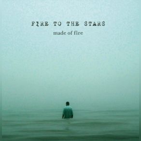 Download track Made Of Fire Fire To The Stars