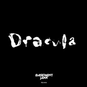 Download track Dracula (Main Edit)  Basement Jaxx