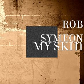 Download track My Skin Rob Symeonn