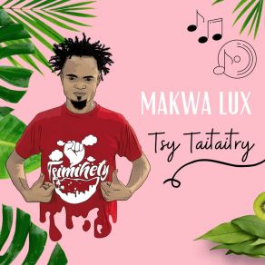 Download track Tsisy Mahazo Miala Makwa Lux