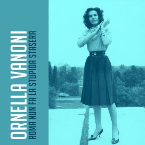 Download track Roma Nun Fa La Stupida Stasera Ornella Vanoni