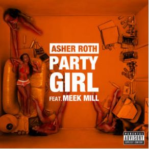 Download track Party Girl Asher RothMeek Mill