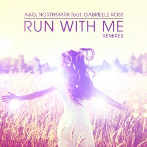 Download track Run With Me (Plissken Remix) A. G., Gabrielle Ross, Northmark