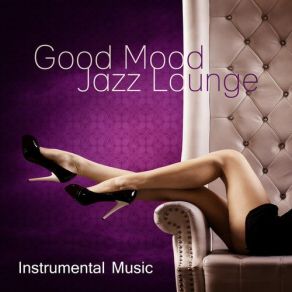 Download track Good Mood Jazz Lounge Instrumental Jazz Music Ambient