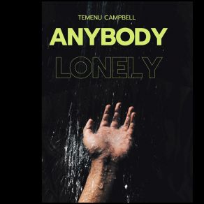 Download track Anybody Lonely (Illinton House Mix) Temenu Campbell