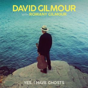 Download track Yes, I Have Ghosts David Gilmour, Romany Gilmour