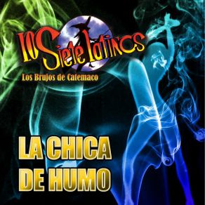 Download track La Chica De Humo Los Siete Latinos