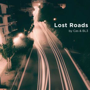 Download track Lost Roads (Cas Funky Mix) BL3$$