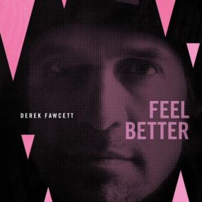 Download track Feel Better Derek Fawcett