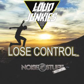 Download track Lose Control (Extended Mix) Loud Junkies