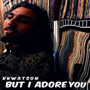 Download track But I Adore You KKwatson