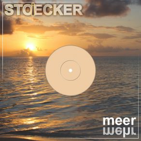 Download track Meer (Wellen Los Mix) StoeckerPaul Stöcker