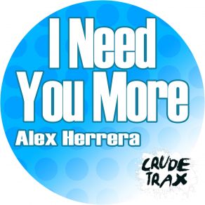 Download track I'need You More Alex Herrera