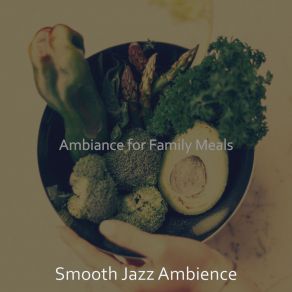 Download track Stellar Smooth Jazz Sax Ballad - Vibe For Family Meals Smooth Jazz Ambience