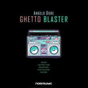 Download track Ghetto Blaster (Norlacks Remix) Angelo Dore