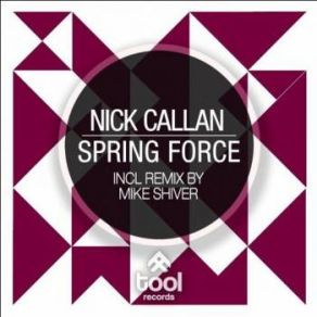 Download track Spring Force (Mike Shiver Remix) Nick Callan