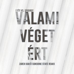 Download track Valami Véget Ért (Zareh Kan & Sunshine State Remix Radio Edit) ErosZareh Kan