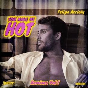 Download track You Make Me Hot (Morais Special Club Remix) Felipe Accioly