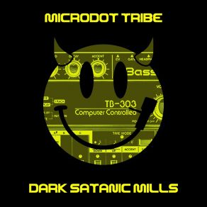 Download track Dark Satanic Mills (Original) Microdot Tribe