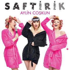 Download track Saftirik Aylin Coşkun