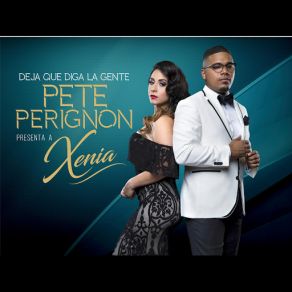 Download track Deja Que Diga La Gente (Xenia) Pete PerignonXenia