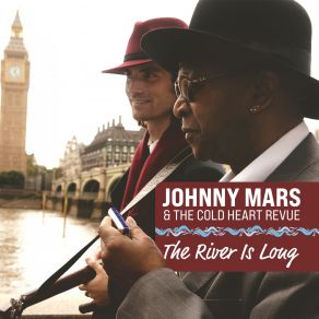 Download track The River Is Long Johnny Mars, The Cold Heart Revue