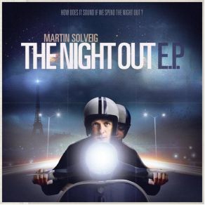 Download track The Night Out (A - Trak Remix) Martin Solveig