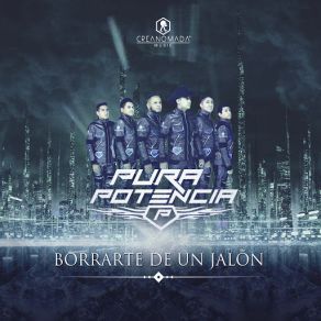 Download track Borrarte De Un Jalón Pura Potencia