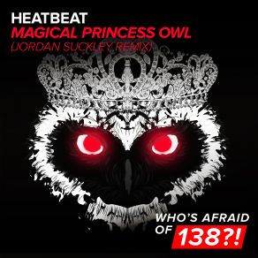 Download track Magical Princess Owl (Jordan Suckley Remix) Heatbeat