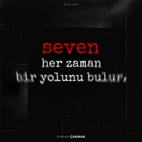 Download track Seven Her Zaman Bir Yolunu Bulur Emirhan Çakmak