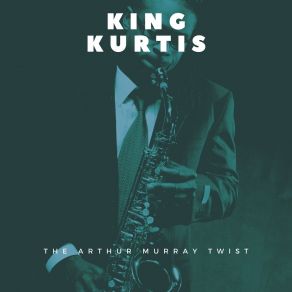 Download track 12th Street Twist King Curtis