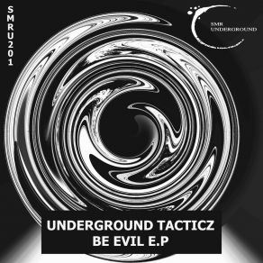 Download track Be Evil (Original Mix) Underground Tacticz