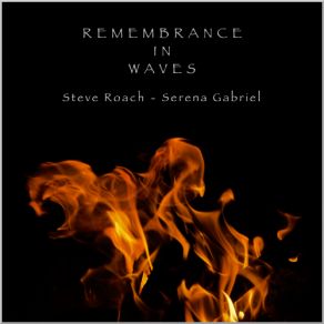 Download track Remembrance In Waves Steve Roach, Serena Gabriel