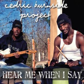 Download track It's Your Life Cedric Burnside Project