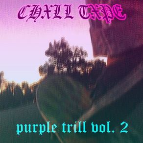 Download track Trilltape CHXLL TXPE