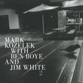 Download track August Night Mark Kozelek, Jim White, Ben Boye