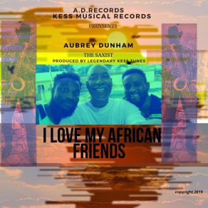 Download track I Love My African Friends The Saxist