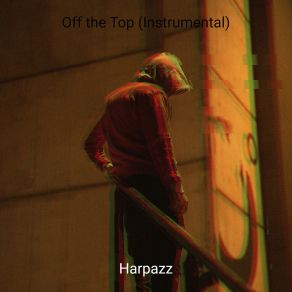 Download track Off The Top [Slowed] (Instrumental) HarpazzThe Instrumental