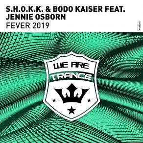 Download track Fever 2019 (Original Mix) S. H. O. K. K., Bodo Kaiser, Jennie Osborn