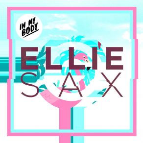 Download track In My Body Ellie Sax