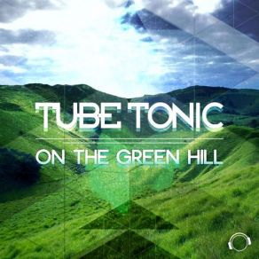 Download track On The Green Hill (Mason Tyler Dub Edit) Tube Tonic