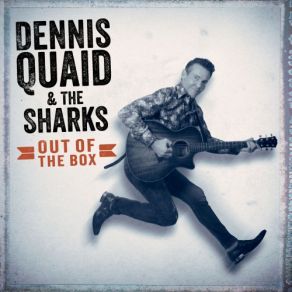 Download track Out Of The Box Sharks, Dennis Quaid