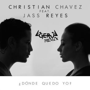 Download track Jass Reyes & Christian Chávez Remixed By Geru - ¿Dónde Quedo Yo? (Geru Remix) Christian Chávez, Jass ReyesGeru