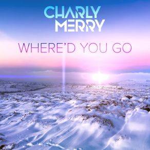 Download track Where'd You Go (Extended) Charly Merry