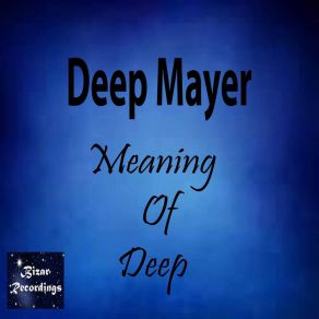 Download track Meaning Of Deep (Dabizarone Bizar's Mix) Deep Mayer