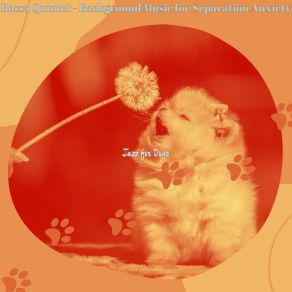 Download track Background For Separation Anxiety Jazz For Dogs