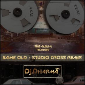 Download track Same Old (Studio Cross Remix) Dj Dharma 900Studio Cross