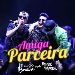 Download track Amiga Parceira (MC Pikeno E Menor) Thiago Brava