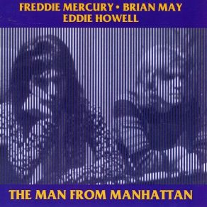 Download track Man From Manhattan (Original) Freddie Mercury, Brian May, Eddie Howell