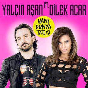 Download track Hani Dünya Tatlısı Yalçın Aşan, Dilek Acar